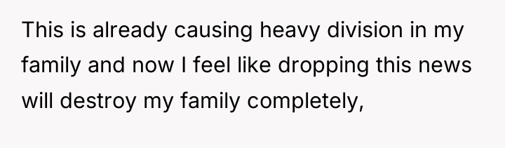 This is already causing heavy division in my family and...