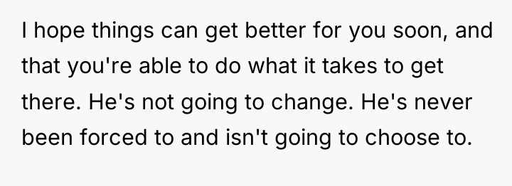 I hope things can get better for you soon, and...