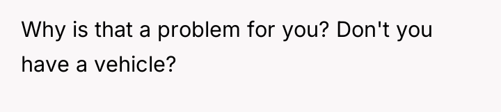 Why is that a problem for you? Don't you have...