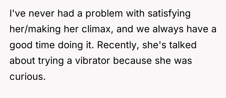 I've never had a problem with satisfying her/making her climax,...