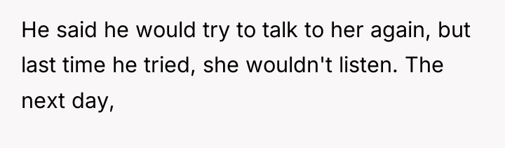 He said he would try to talk to her again,...