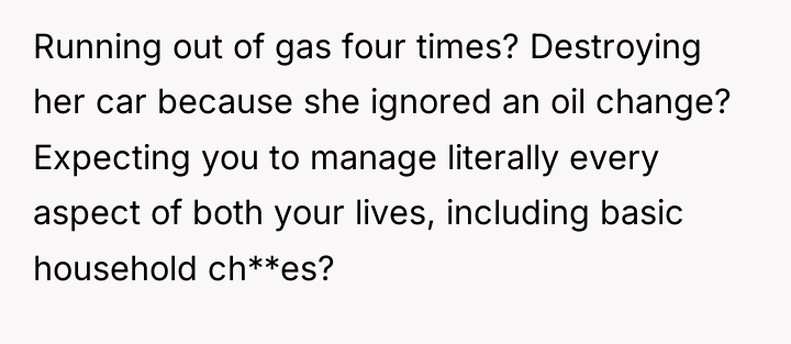 Running out of gas four times? Destroying her car because...