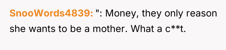 SnooWords4839 ": Money, they only reason she wants to be...