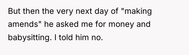But then the very next day of "making amends" he...