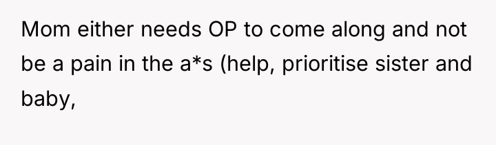 Mom either needs OP to come along and not be...