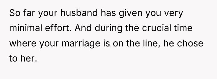 So far your husband has given you very minimal effort....