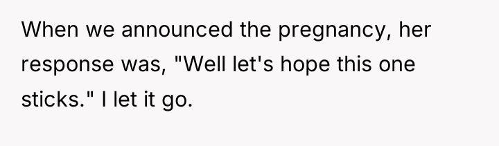 When we announced the pregnancy, her response was, "Well let's...