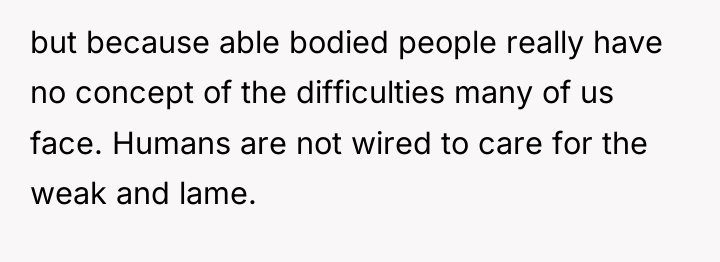 but because able bodied people really have no concept of...