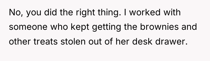 No, you did the right thing. I worked with someone...