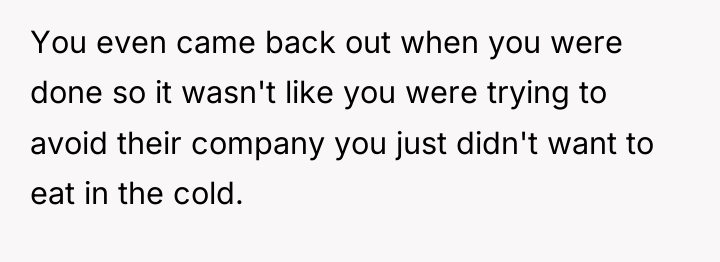 You even came back out when you were done so...