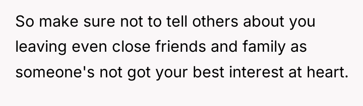 So make sure not to tell others about you leaving...