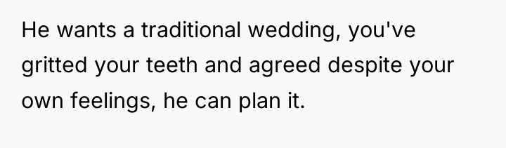 He wants a traditional wedding, you've gritted your teeth and...