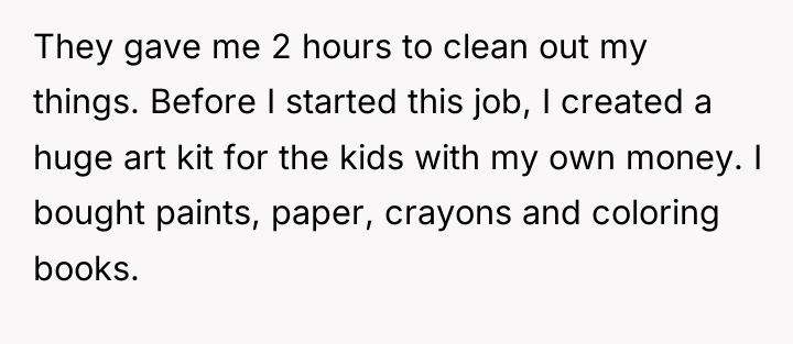 They gave me 2 hours to clean out my things....