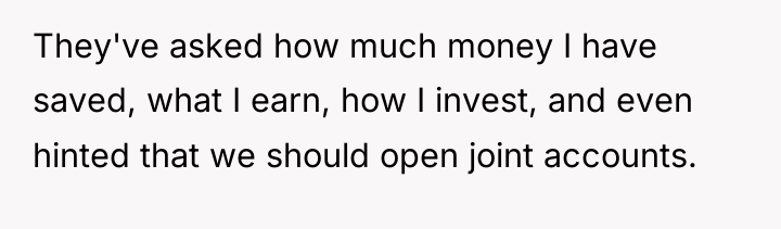 They've asked how much money I have saved, what I...