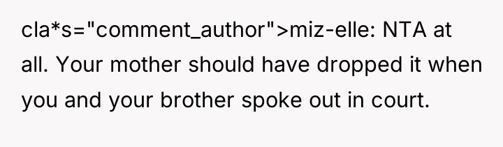 cla*s="comment_author">miz-elle: NTA at all. Your mother should have dropped it...