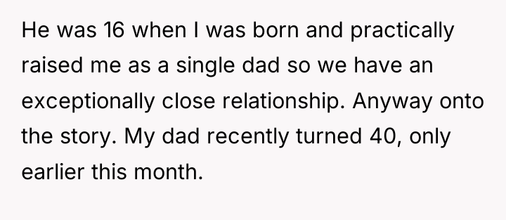 He was 16 when I was born and practically raised...