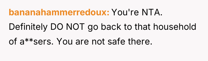 bananahammerredoux You're NTA. Definitely DO NOT go back to that...