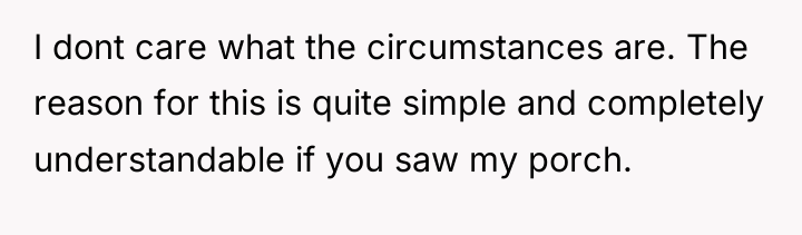 I dont care what the circumstances are. The reason for...