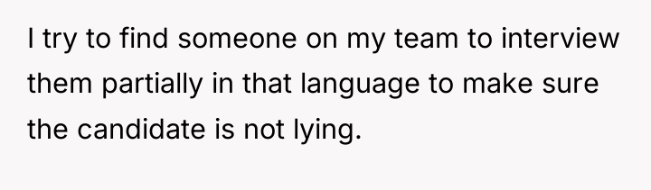 I try to find someone on my team to interview...