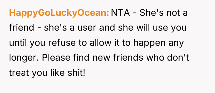 HappyGoLuckyOcean NTA - She's not a friend - she's a...