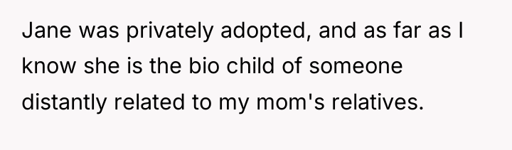 Jane was privately adopted, and as far as I know...