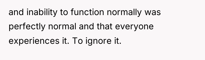 and inability to function normally was perfectly normal and that...