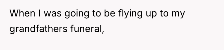 When I was going to be flying up to my...