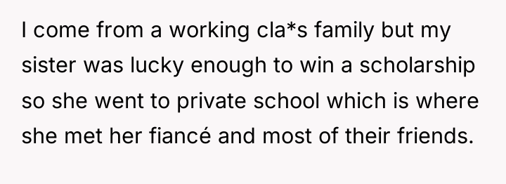 I come from a working cla*s family but my sister...