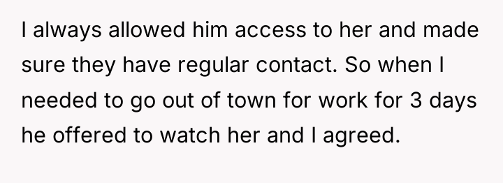 I always allowed him access to her and made sure...