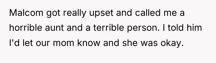 Malcom got really upset and called me a horrible aunt...