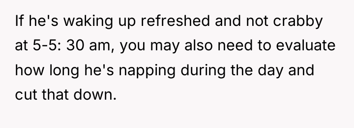 If he's waking up refreshed and not crabby at 5-5:...