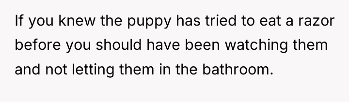If you knew the puppy has tried to eat a...