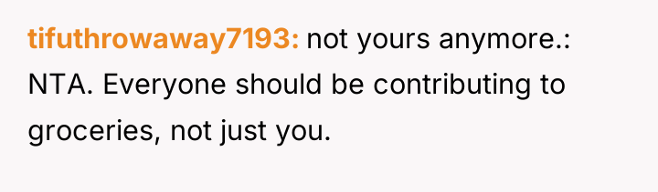 tifuthrowaway7193 not yours anymore.: NTA. Everyone should be contributing to...