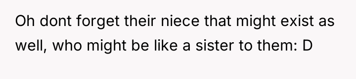 Oh dont forget their niece that might exist as well,...