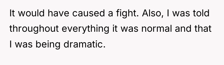 It would have caused a fight. Also, I was told...