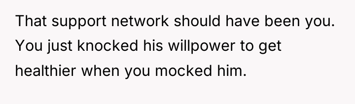 That support network should have been you. You just knocked...