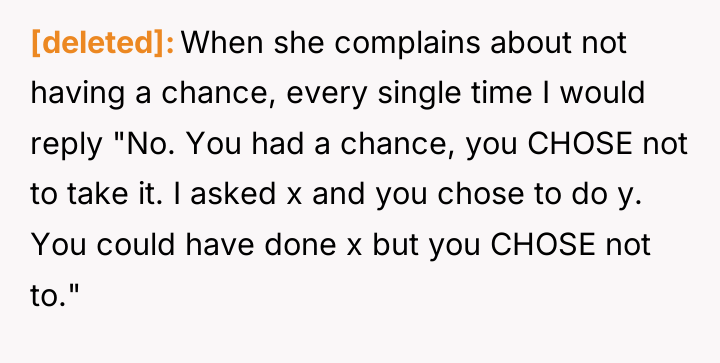 [deleted] When she complains about not having a chance, every...
