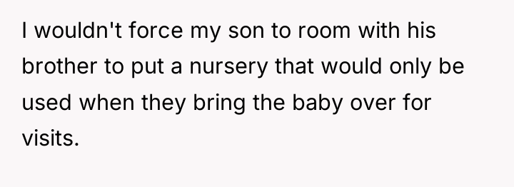 I wouldn't force my son to room with his brother...