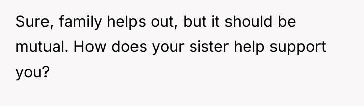 Sure, family helps out, but it should be mutual. How...