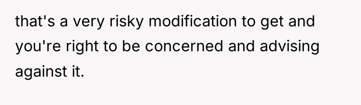 that's a very risky modification to get and you're right...
