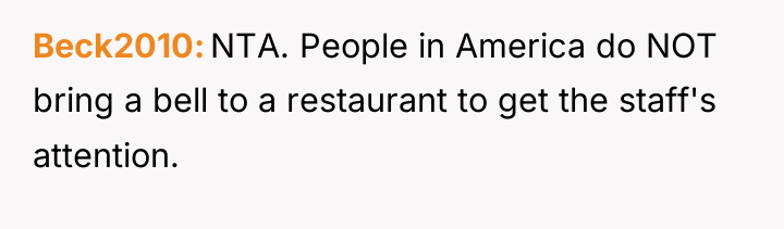 Beck2010 NTA. People in America do NOT bring a bell...