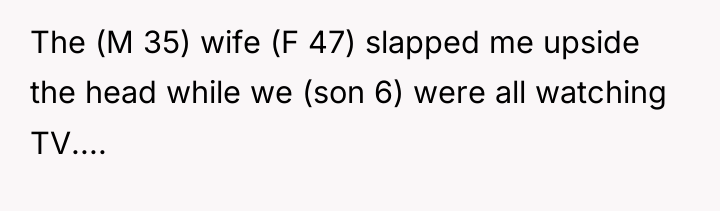 The (M 35) wife (F 47) slapped me upside the...