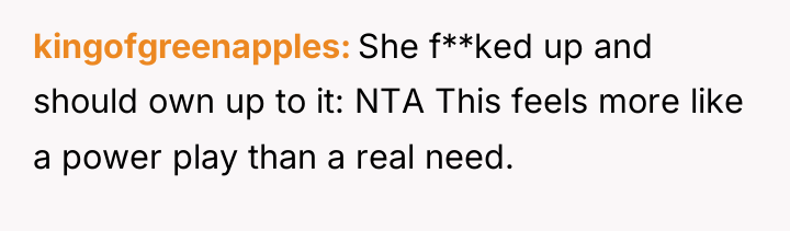 kingofgreenapples She f**ked up and should own up to it:...