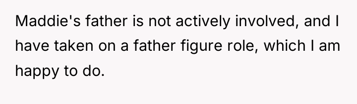 Maddie's father is not actively involved, and I have taken...