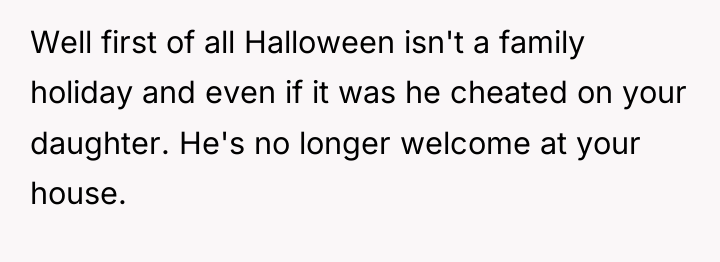 Well first of all Halloween isn't a family holiday and...