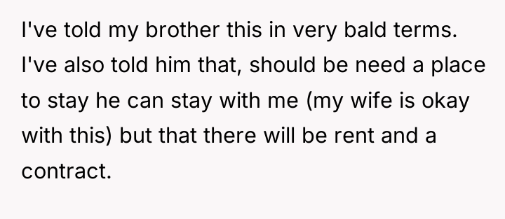 I've told my brother this in very bald terms. I've...