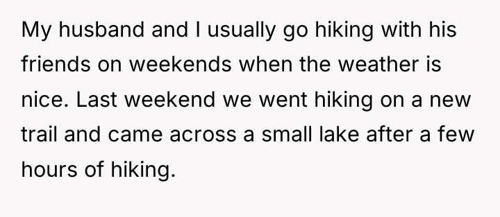My husband and I usually go hiking with his friends...