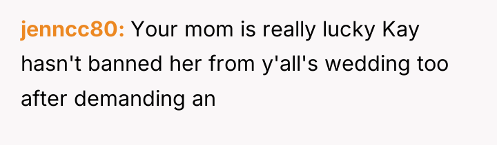 jenncc80 Your mom is really lucky Kay hasn't banned her...