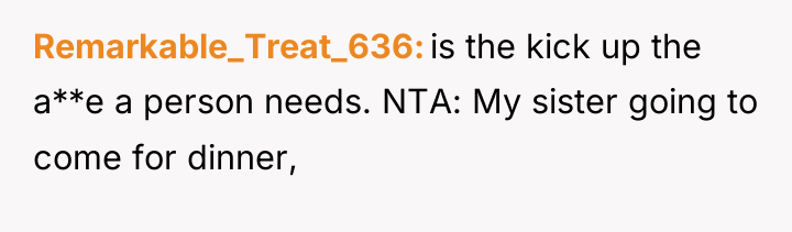 Remarkable_Treat_636 is the kick up the a**e a person needs....