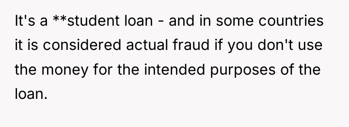 It's a **student loan - and in some countries it...